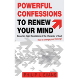 Powerful Confessions to Renew Your Mind: : Based on Eight Revelations of the Character of God - Paperback