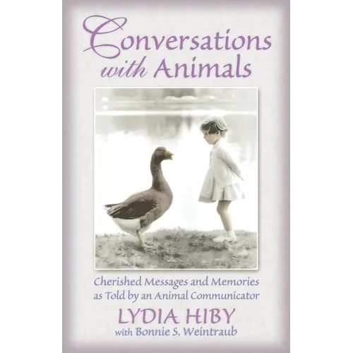 Conversations with Animals: Cherished Messages and Memories as Told by an Animal Communicator
