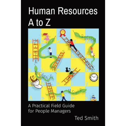 Human Resources A to Z: A Practical Field Guide for People Managers