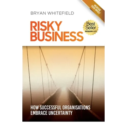 Risky Business: How Successful Organisations Embrace Uncertainty