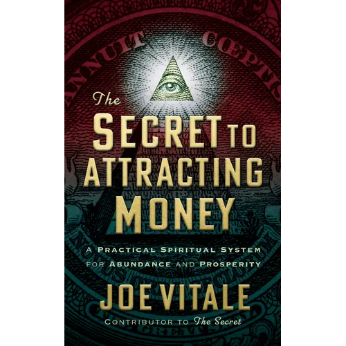 The Secret to Attracting Money: A Practical Spiritual System for Abundance and Prosperity