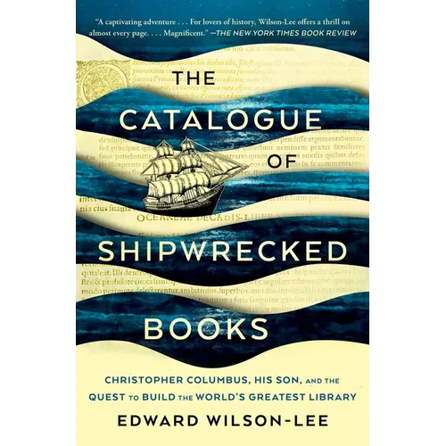 The Catalogue of Shipwrecked Books: Christopher Columbus, His Son, and the Quest to Build the World's Greatest Library