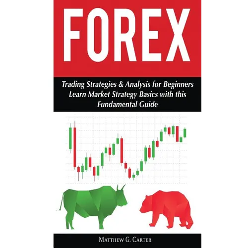 Forex: Trading Strategies & Analysis for Beginners; Learn Market Strategy Basics