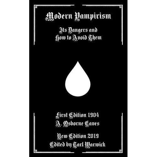 Modern Vampirism: Its Dangers and How to Avoid Them