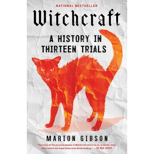 Witchcraft: A History in Thirteen Trials