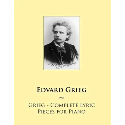 Grieg - Complete Lyric Pieces for Piano