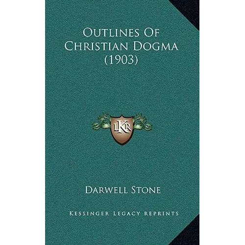 Outlines Of Christian Dogma (1903)