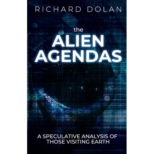 The Alien Agendas: A Speculative Analysis of Those Visiting Earth