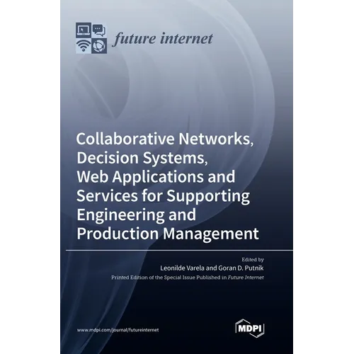Collaborative Networks, Decision Systems, Web Applications and Services for Supporting Engineering and Production Management
