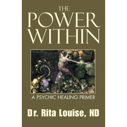 The Power Within: A Psychic Healing Primer
