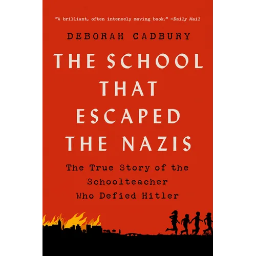 The School That Escaped the Nazis: The True Story of the Schoolteacher Who Defied Hitler