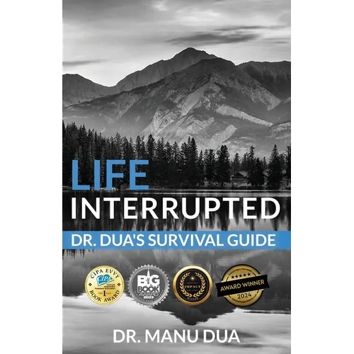 Life Interrupted: Dr. Dua's Survival Guide