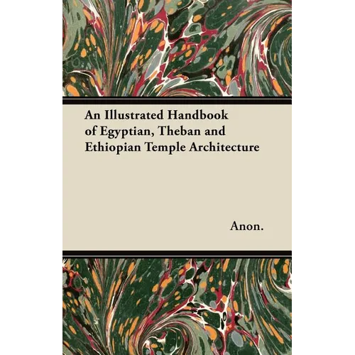 An Illustrated Handbook of Egyptian, Theban and Ethiopian Temple Architecture - Paperback