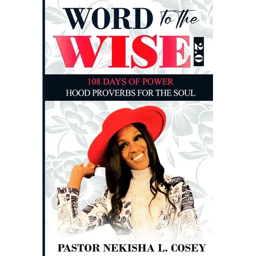Word to the Wise 2.0 - 108 Days of Power: Hood Proverbs for the Soul