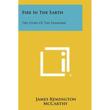 Fire in the Earth: The Story of the Diamond - Paperback