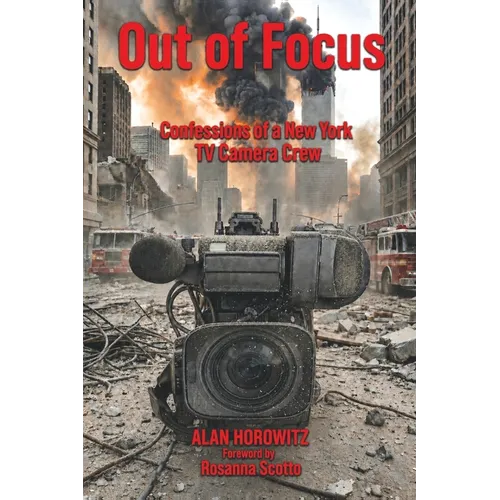 Out of Focus: Confessions of a New York TV Camera Crew