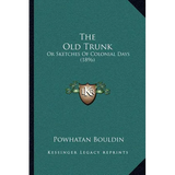 The Old Trunk: Or Sketches Of Colonial Days (1896)