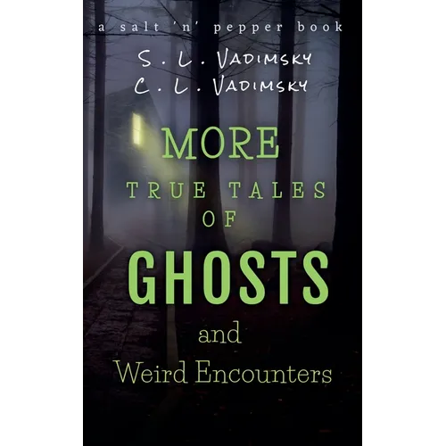 More True Tales of Ghosts and Weird Encounters