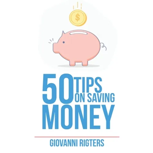 50 Tips On Saving Money
