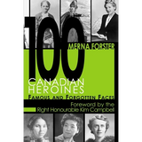 100 Canadian Heroines: Famous and Forgotten Faces - Paperback