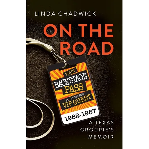 On The Road: A Texas Groupie's Memoir