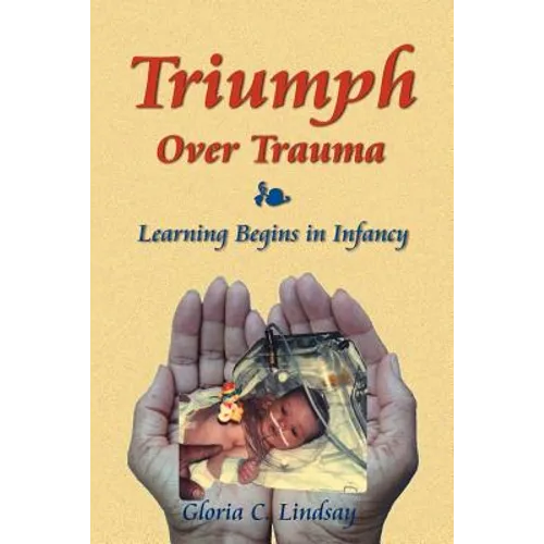Triumph Over Trauma: Learning Begins in Infancy