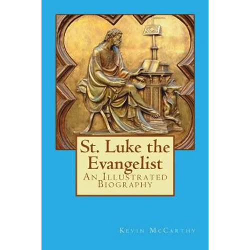 St. Luke the Evangelist: An Illustrated Biography