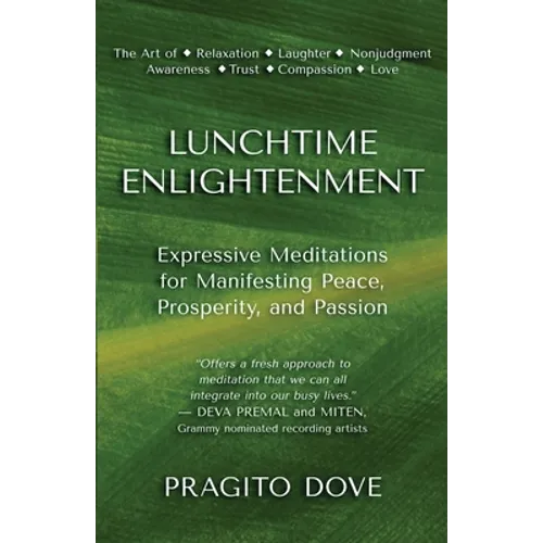 Lunchtime Enlightenment: Expressive Meditations for Manifesting Peace, Prosperity, and Passion