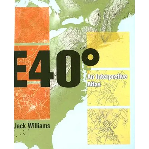 East 40 Degrees: An Interpretive Atlas