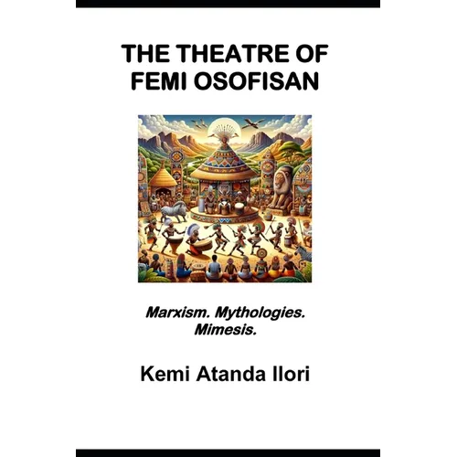 The Theatre of Femi Osofisan: Marxism. Mythologies. Mimesis.