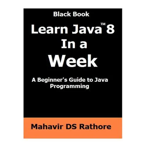 Learn Java 8 In a Week: A beginner's guide to Java Programming