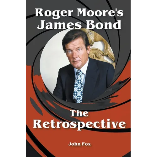 Roger Moore's James Bond - The Retrospective