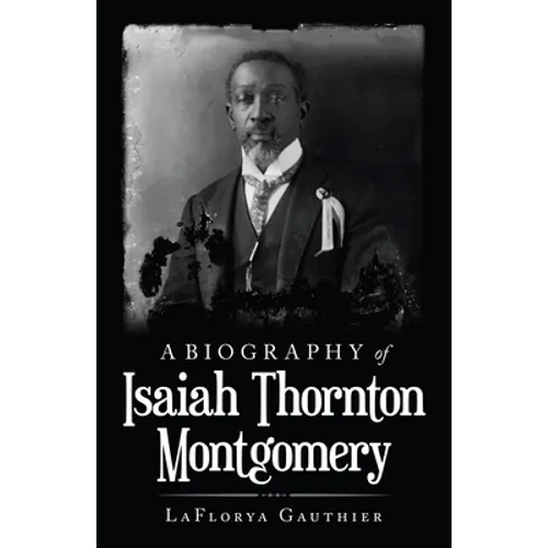 A Biography of Isaiah Thornton Montgomery