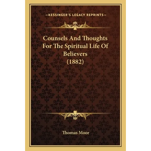 Counsels And Thoughts For The Spiritual Life Of Believers (1882)