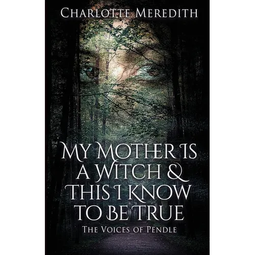 My Mother Is a Witch and This I Know to Be True: The Voices of Pendle