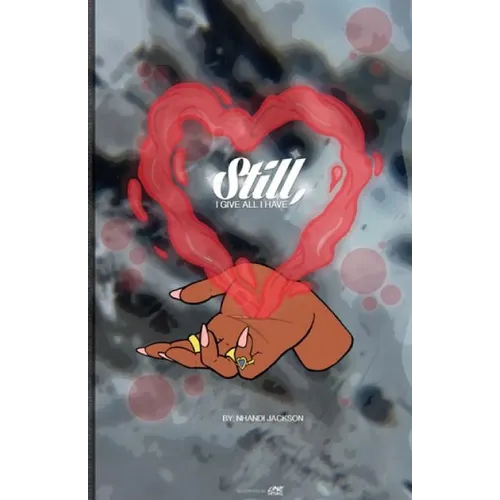 Still, I Give All I Have: by Nhandi Jackson