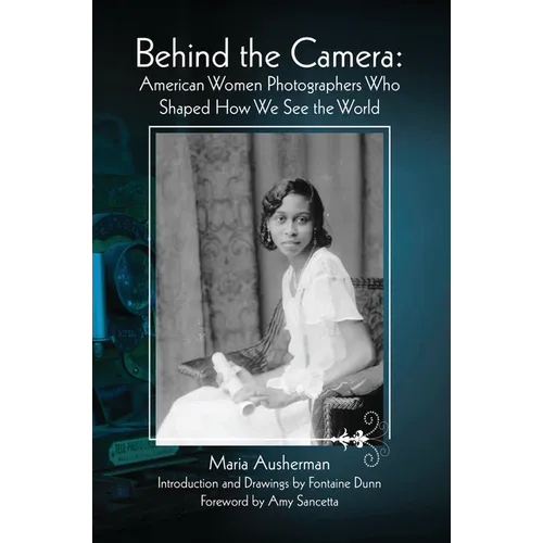 Behind the Camera: American Women Photographers Who Shaped How We See the World
