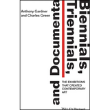 Biennials, Triennials, and Documenta: The Exhibitions That Created Contemporary Art - Paperback