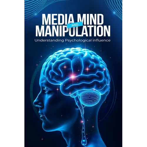 Media, Mind, and Manipulation: Understanding psychological influence