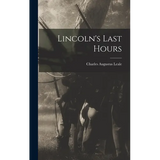 Lincoln's Last Hours - Hardcover