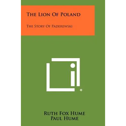 The Lion Of Poland: The Story Of Paderewski