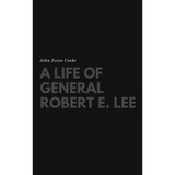 A Life of General Robert E. Lee - Hardcover