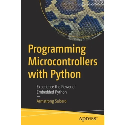 Programming Microcontrollers with Python: Experience the Power of Embedded Python