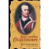 James Edward Oglethorpe: Foreword by Eugenia Price