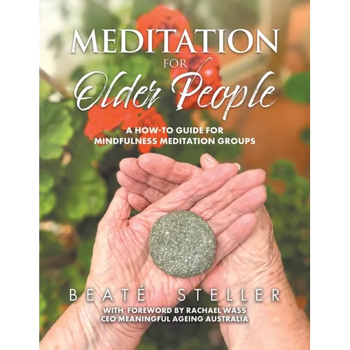 Meditation for Older People: A How-to Guide for Mindfulness Meditation Groups