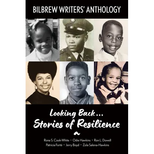 Looking Back...Stories of Resilience: Bilbrew Writers' Anthology