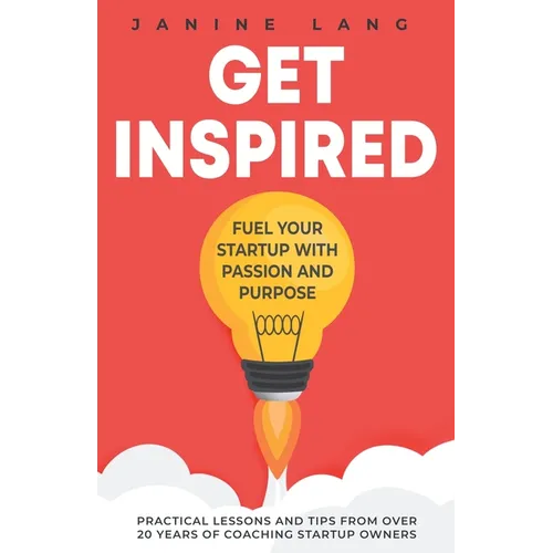 Get Inspired: Fuel Your Startup with Passion and Purpose