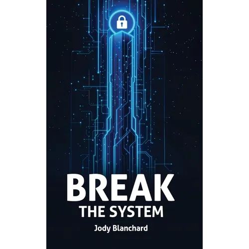 Break the System