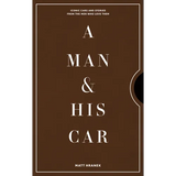 A Man & His Car: Iconic Cars and Stories from the Men Who Love Them