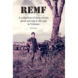 Remf: A collection of short stories about serving in the rear in Vietnam